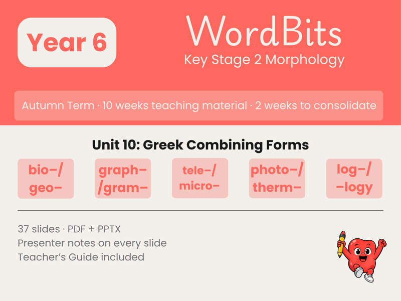 WordBits Unit 10 cover: Year 6 Autumn Morphology, Greek Combining Forms