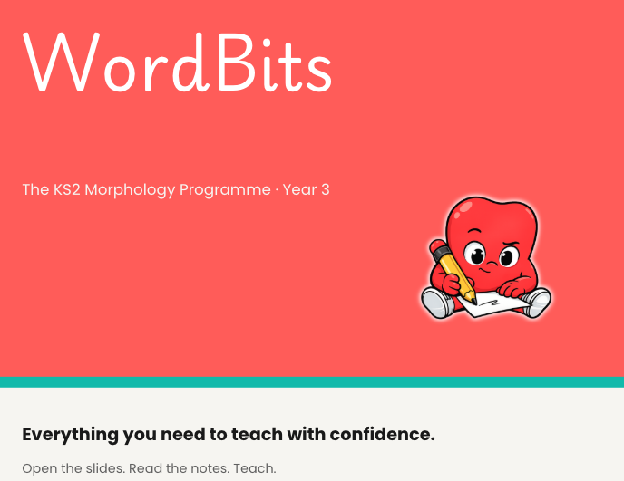 WordBits Unit 1 cover: The KS2 Morphology Programme, Year 3, with the message 'Everything you need to teach with confidence. Open the slides. Read the notes. Teach.'